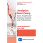 Analytics Boot Camp: Basic Analytics for Business Students and Professionals - Paperback