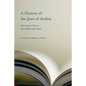A History of the Jews of Arabia: From Ancient Times to Their Eclipse Under Islam - Paperback
