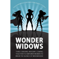 Wonder Widows: Three Grieving Widows Coming Together to Empower Women to Break the Silence of Widowhood - Paperback