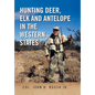 Hunting Deer, Elk and Antelope in the Western States - Hardcover