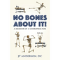 No Bones about It: A Memoir of a Chiropractor - Paperback