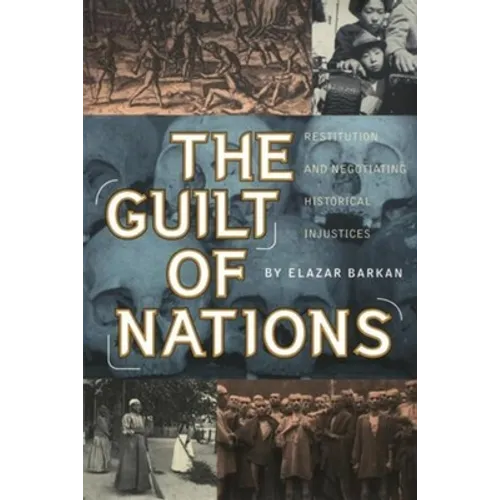The Guilt of Nations: Restitution and Negotiating Historical Injustices - Paperback