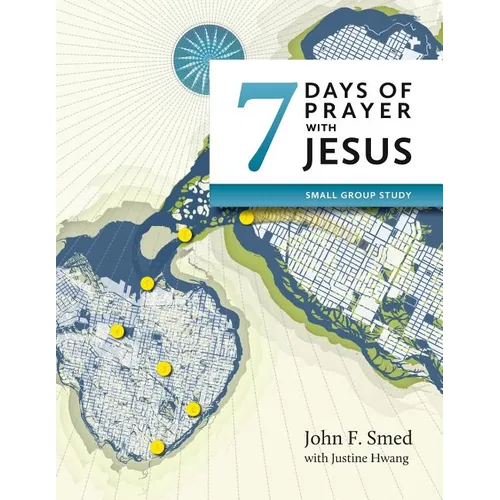 Seven Days of Prayer with Jesus: Small Group Study - Paperback