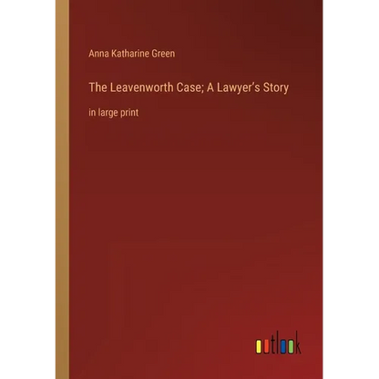 The Leavenworth Case; A Lawyer's Story: in large print - Paperback