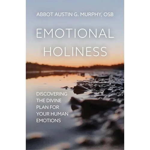 Emotional Holiness: Discovering the Divine Plan for Your Human Emotions - Paperback