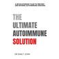 The Ultimate Autoimmune Solution: A Revolutionary Plan to Prevent and Reverse Autoimmune Diseases - Paperback