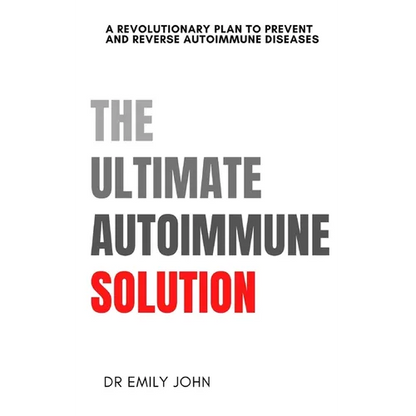 The Ultimate Autoimmune Solution: A Revolutionary Plan to Prevent and Reverse Autoimmune Diseases - Paperback