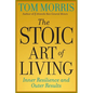 The Stoic Art of Living: Inner Resilience and Outer Results - Paperback