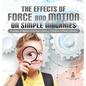 The Effects of Force and Motion on Simple Machines Changes in Matter & Energy Grade 4 Children's Physics Books - Hardcover