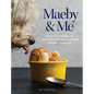 Maeby and Me: Recipes and Stories of How One Human and Her Dog Dessert Together - Hardcover