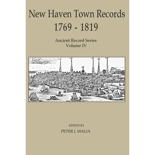 New Haven Town Records, 1769 - 1819: Ancient Record Series Vol. IV - Paperback