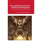 The Antichrist and the Artificial Intelligence: The Apocalypse according to Joshua - Hardcover