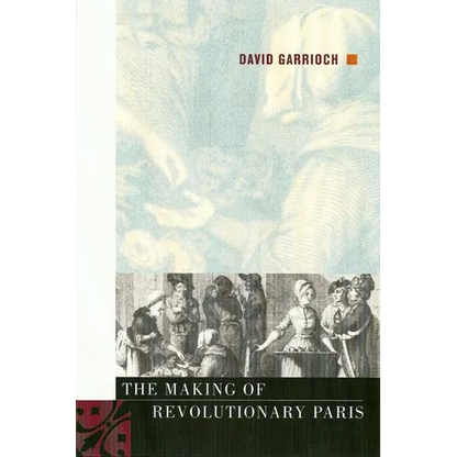 The Making of Revolutionary Paris - Paperback