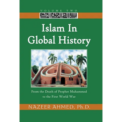Islam in Global History: From the Death of Prophet Muhammed to the First World War - Hardcover