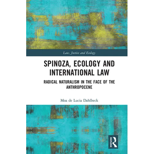 Spinoza, Ecology and International Law: Radical Naturalism in the Face of the Anthropocene - Paperback
