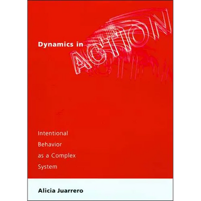 Dynamics in Action: Intentional Behavior as a Complex System - Paperback