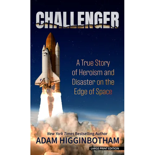 Challenger: A True Story of Heroism and Disaster on the Edge of Space - Library Binding
