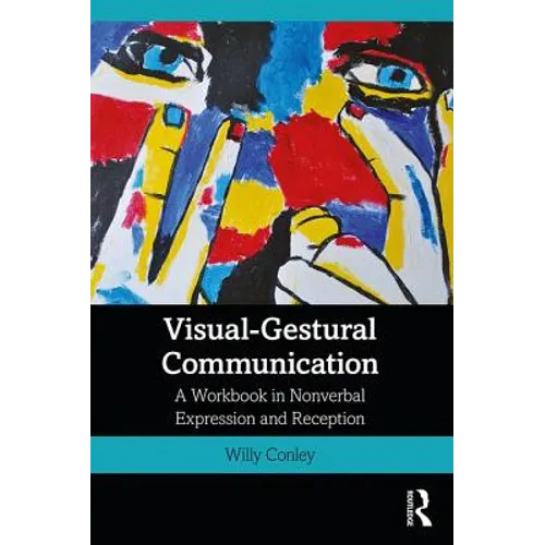 Visual-Gestural Communication: A Workbook in Nonverbal Expression and Reception - Paperback