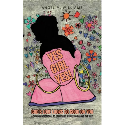Yes Girl Yes!: God's Love Looks so Good on You - Paperback
