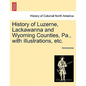 History of Luzerne, Lackawanna and Wyoming Counties, Pa., with illustrations, etc. - Paperback