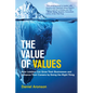The Value of Values: How Leaders Can Grow Their Businesses and Enhance Their Careers by Doing the Right Thing - Hardcover