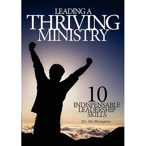 Leading a Thriving Ministry: 10 Indispensable Leadership Skills - Paperback