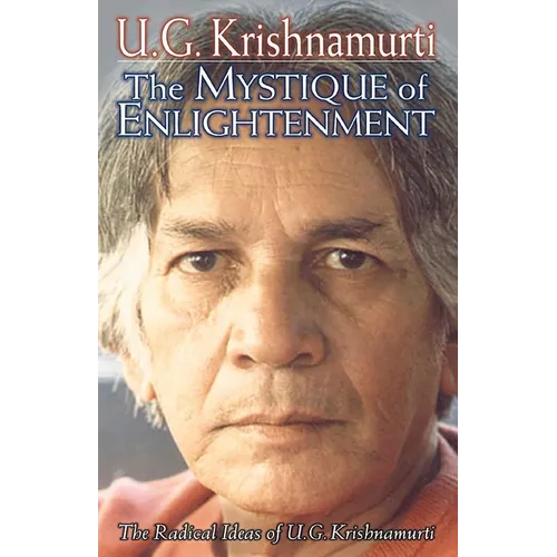 The Mystique of Enlightenment: The Radical Ideas of U.G. Krishnamurti - Paperback