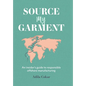 Source My Garment: The Insider's Guide To Responsible Offshore Manufacturing - Hardcover