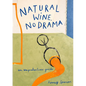 Natural Wine, No Drama: An Unpretentious Guide - Hardcover