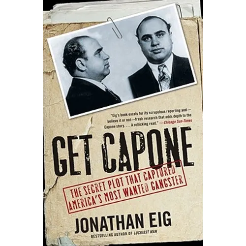 Get Capone: The Secret Plot That Captured America's Most Wanted Gangster - Paperback