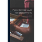 Paul Revere and his Engraving - Hardcover