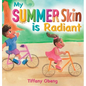My Summer Skin is Radiant - Hardcover