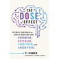 The Dose Effect: Optimize Your Brain and Body by Boosting Your Dopamine, Oxytocin, Serotonin, and Endorphins - Hardcover