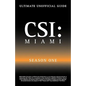 Ultimate Unofficial Csi Miami Season One Guide: Csi Miami Season 1 Unofficial Guide - Paperback