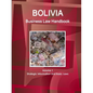 Bolivia Business Law Handbook Volume 1 Strategic Information and Basic Laws - Paperback