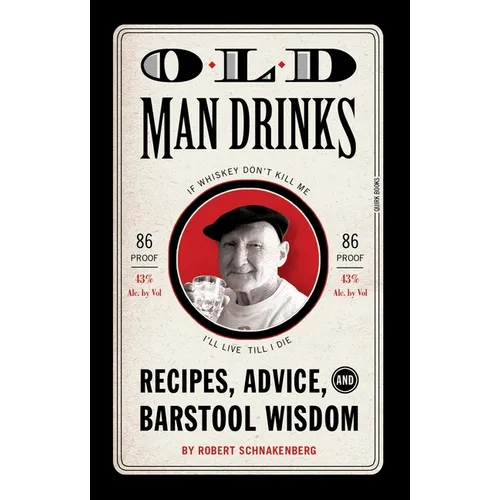 Old Man Drinks: Recipes, Advice, and Barstool Wisdom - Hardcover