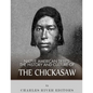 Native American Tribes: The History and Culture of the Chickasaw - Paperback
