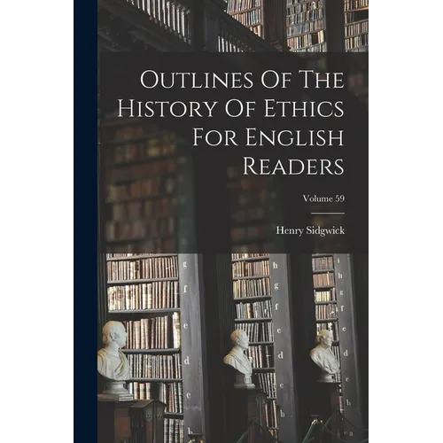 Outlines Of The History Of Ethics For English Readers; Volume 59 - Paperback