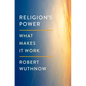 Religion's Power: What Makes It Work - Hardcover