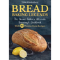 Bread Baking Legends: The Novice Baker's Ultimate Sourdough Cookbook With 80 Proven Oven Recipes - Paperback