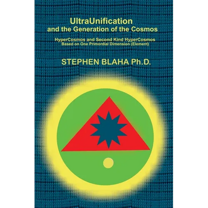 UltraUnification and the Generation of the Cosmos: HyperCosmos and Second Kind HyperCosmos - Hardcover