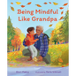 Being Mindful Like Grandpa - Hardcover