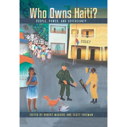 Who Owns Haiti?: People, Power, and Sovereignty - Paperback