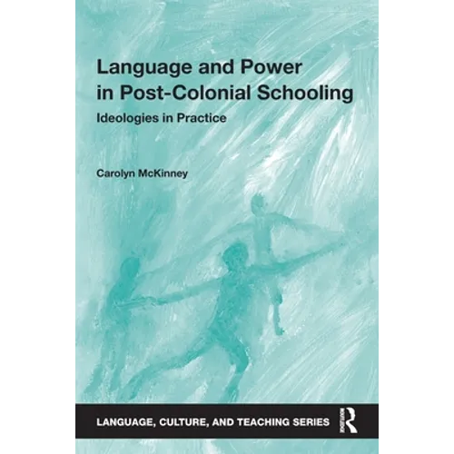 Language and Power in Post-Colonial Schooling: Ideologies in Practice - Paperback