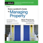 Every Landlord's Guide to Managing Property: Best Practices, from Move-In to Move-Out - Paperback