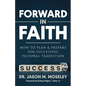 Forward in Faith How to Plan & Prepare for Successful Pastoral Transition - Paperback