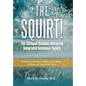 The Squirt! the Stringed Quantum Universal Integrated Relational Theory: Bathing in Wisdom in the Living Water: a Vision of Hope and Truth - Hardcover