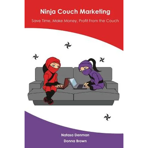 Ninja Couch Marketing: Save time, make money, profit from the couch - Paperback