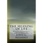 The Meaning of Life: Religious, Philosophical, Transhumanist, and Scientific Perspectives - Paperback
