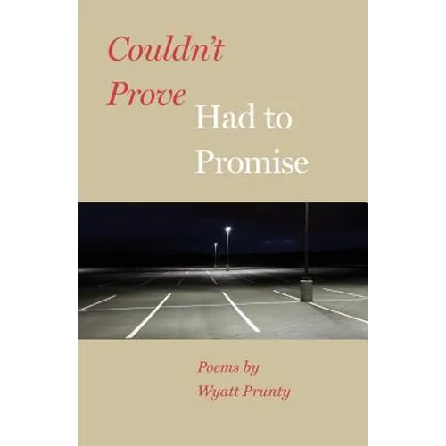 Couldn't Prove, Had to Promise - Paperback